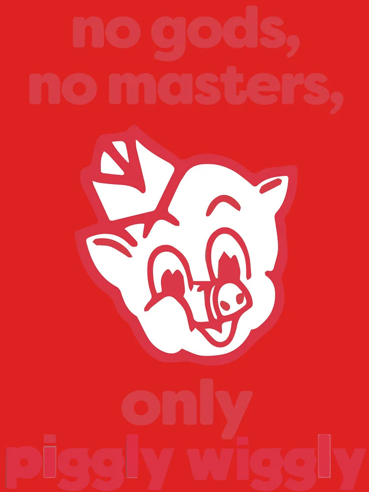 No Gods, No Masters, Only Piggly Wiggly Classic T-Shirt