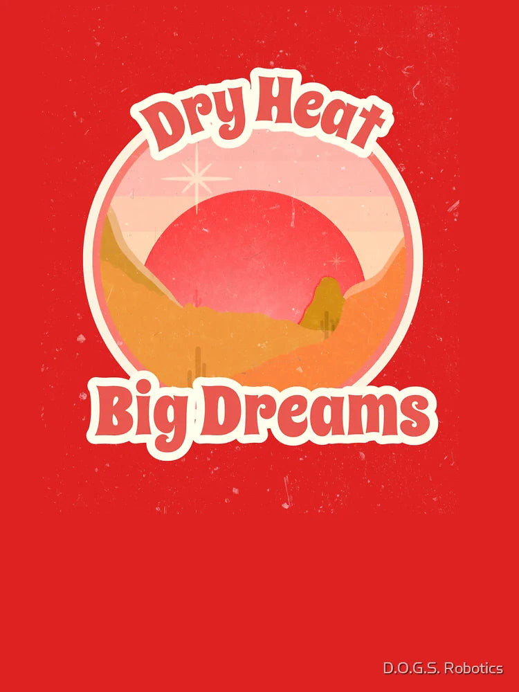 Dry Heat, Big Dreams Classic T-Shirt