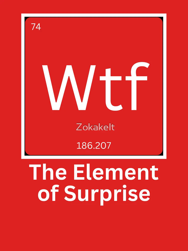 Wtf The Element of Suprise Classic T-Shirt