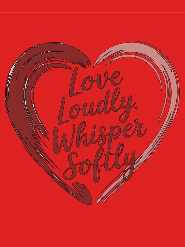 Love Loudly. Whisper Softly Classic T-Shirt