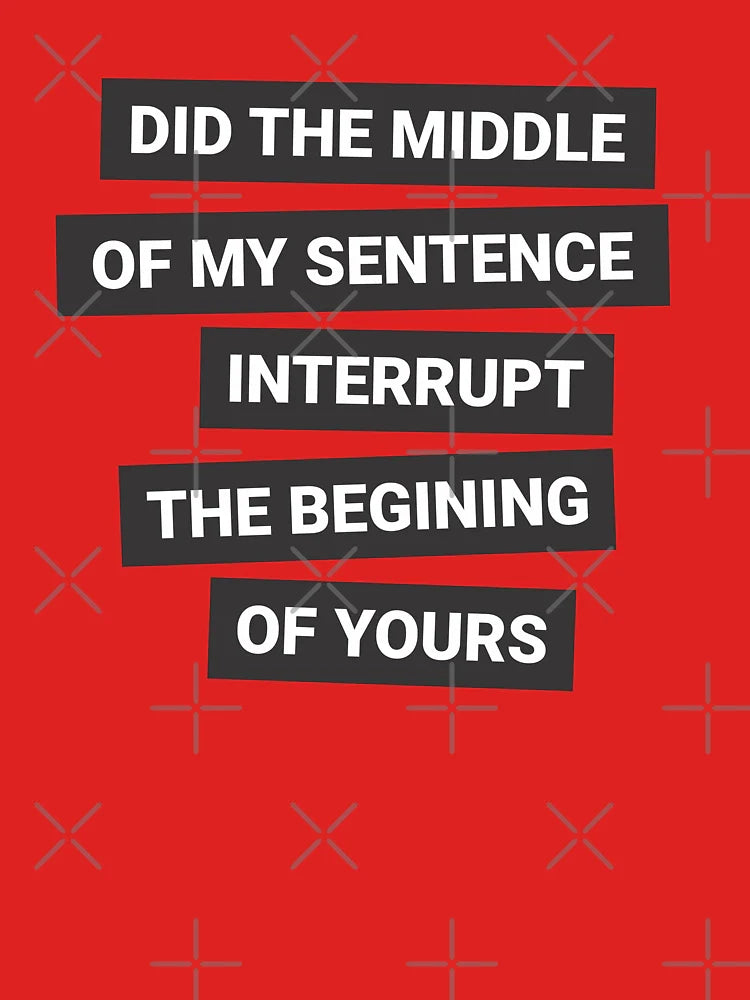 Design for people who gets talked over Classic T-Shirt