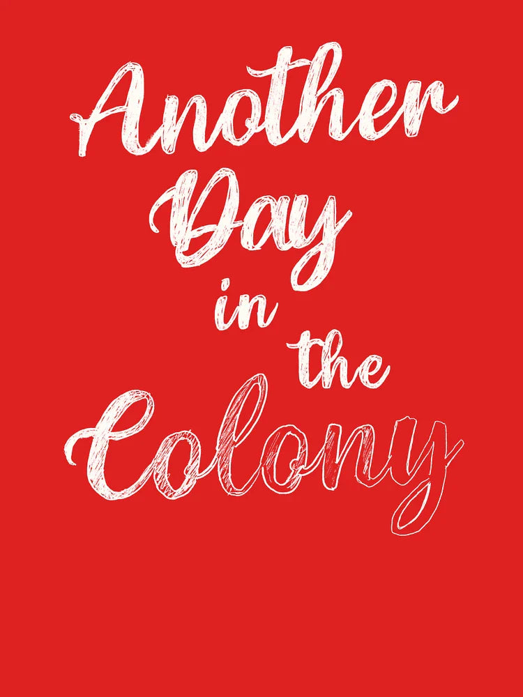 Another Day In The Colony Classic T-Shirt