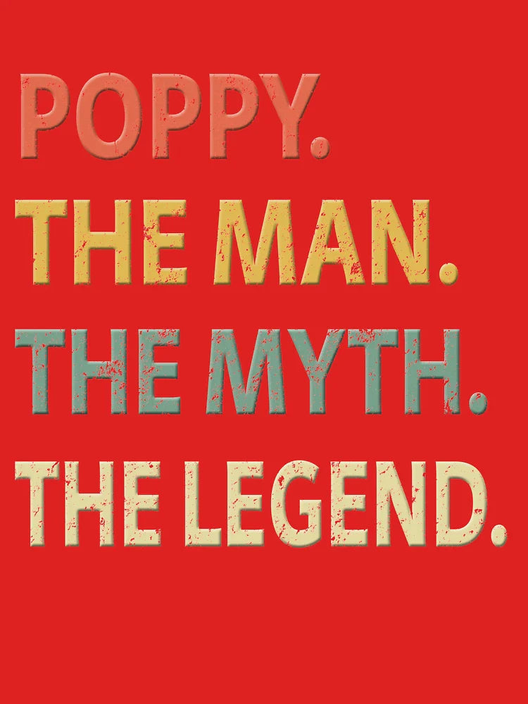 Poppy The Man The Myth The Legend Classic T-Shirt