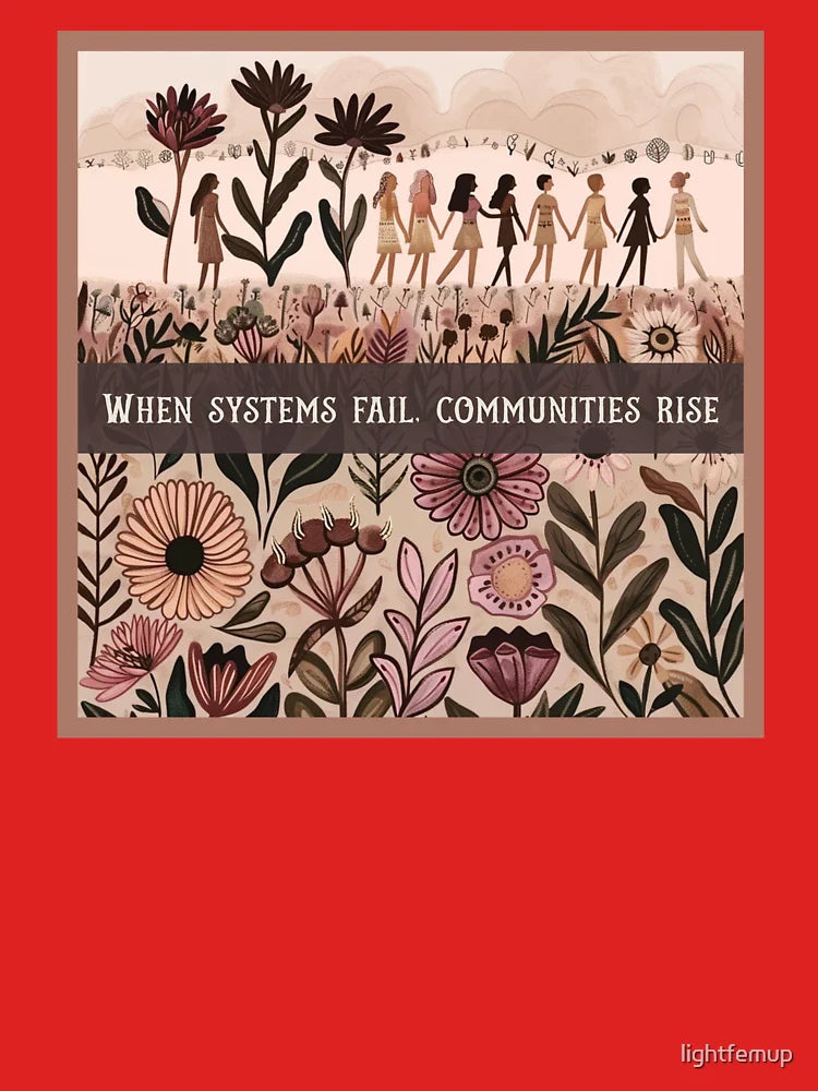 When Systems Fail Feminist Mutual Aid Art Classic T-Shirt