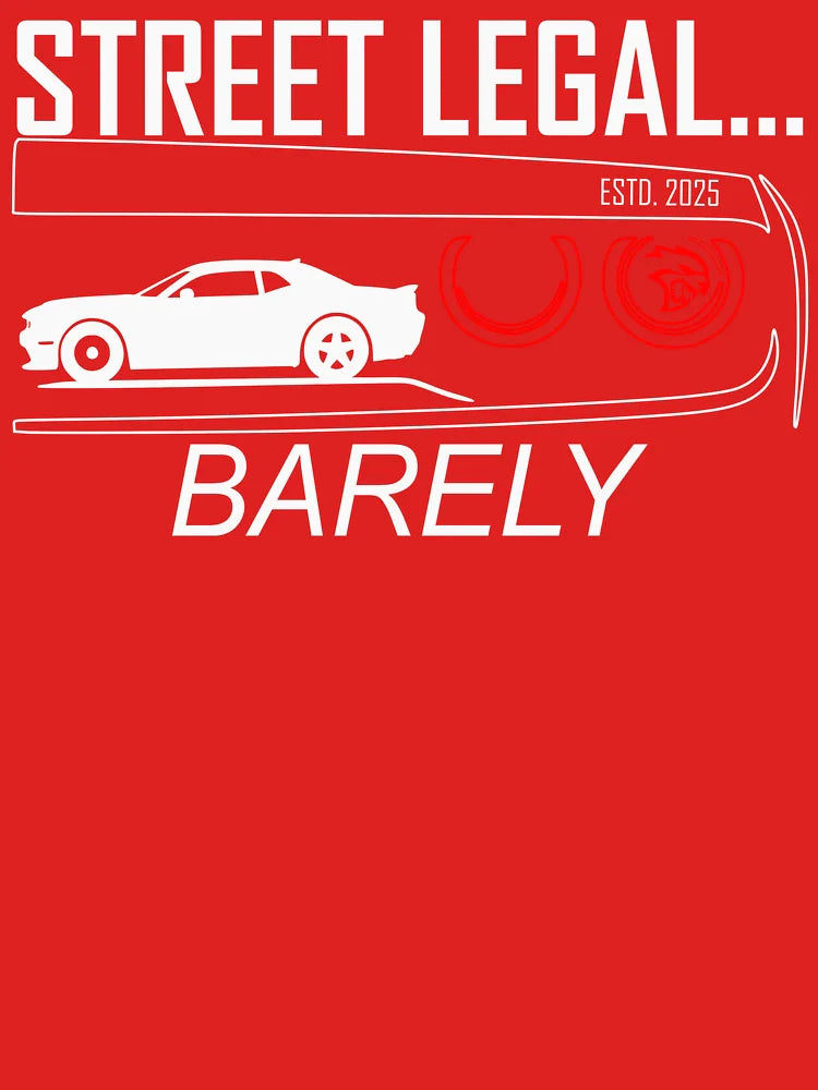 Street Legal... Barely | Funny Widebody Muscle Car Design Classic T-Shirt
