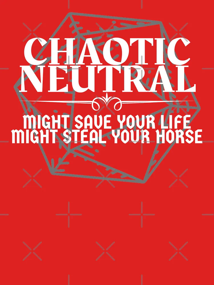 "Chaotic Neutral - Might Save Your Life. Might Steal Your Horse" DnD Character Alignment Print Classic T-Shirt