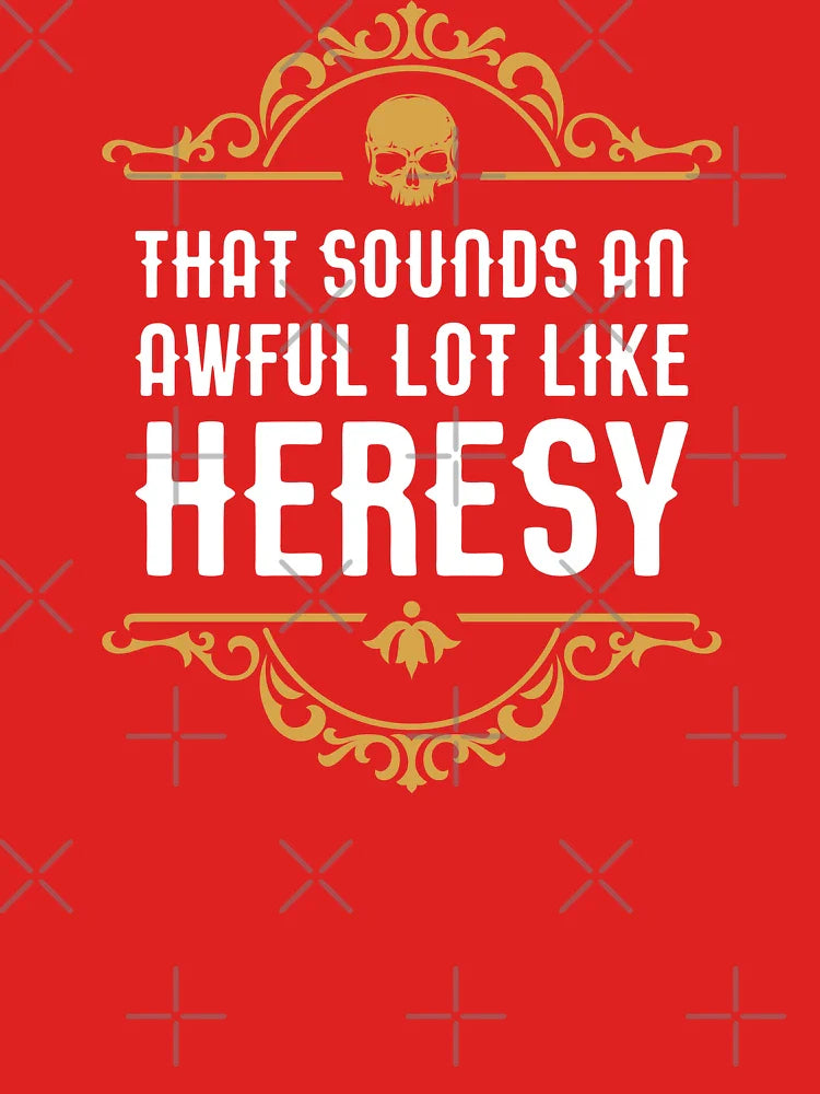 Awful Lot Like Heresy Funny Wargaming Meme Classic T-Shirt