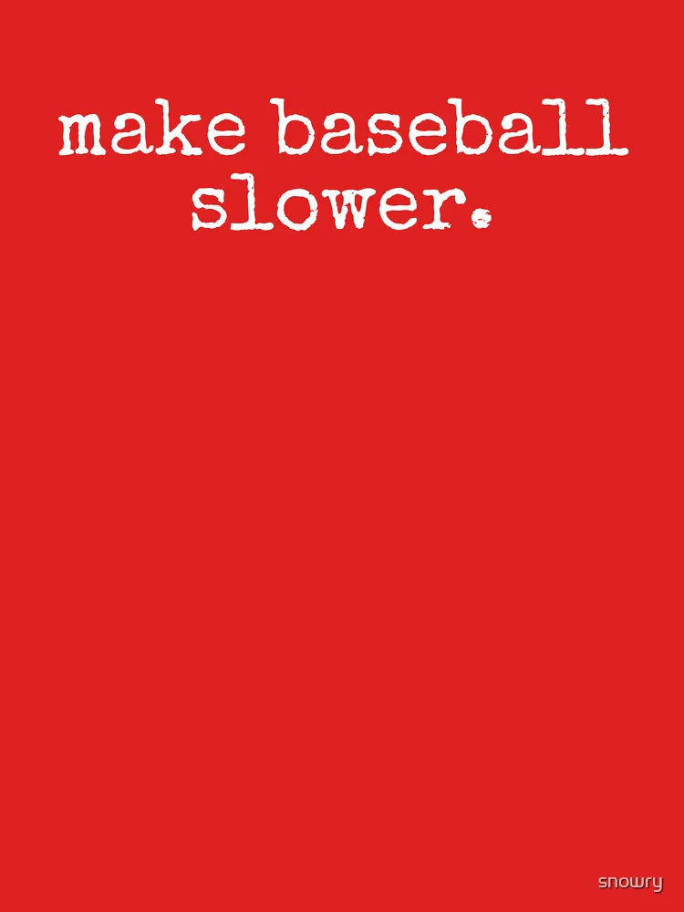 Vintage Make baseball slower. funny baseball player humor Classic T-Shirt