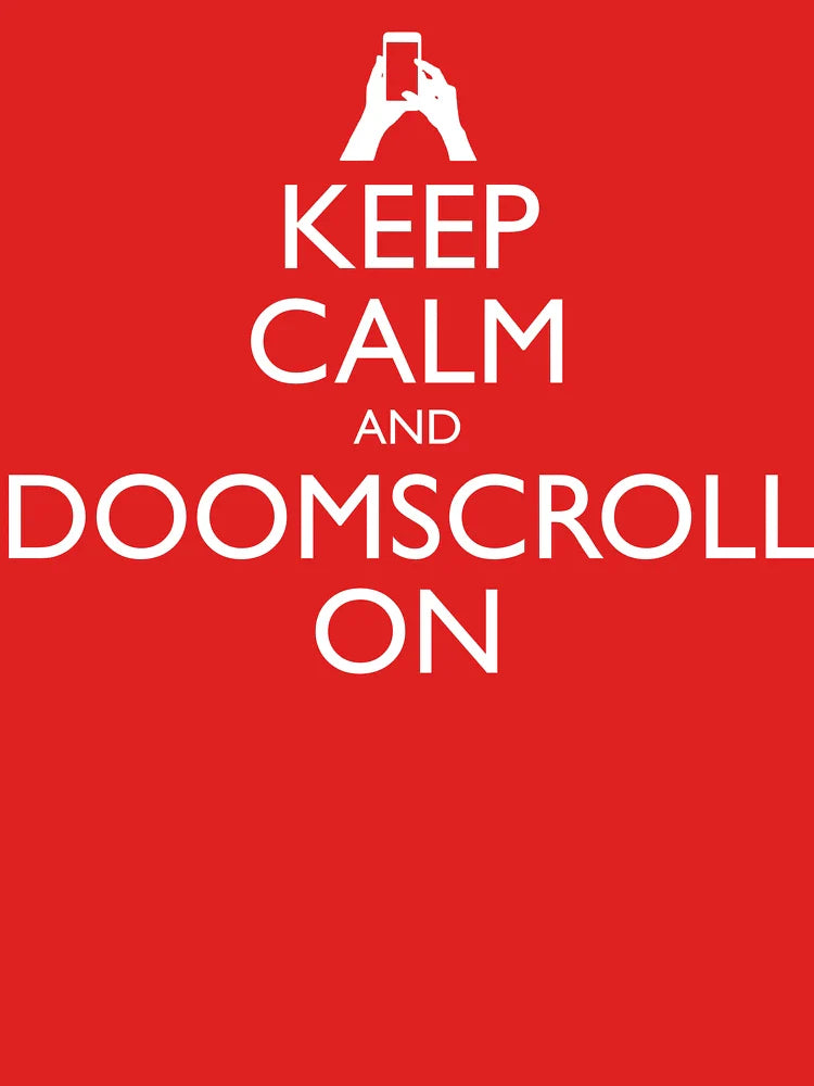 Keep Calm And Doomscroll On Classic T-Shirt