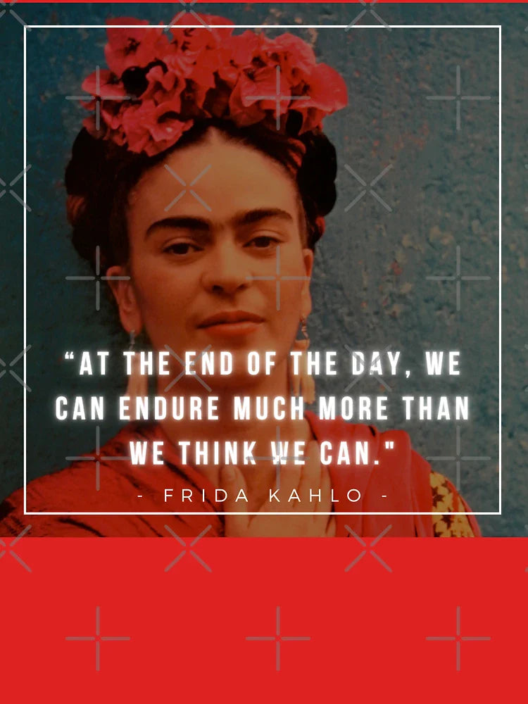 At the end of the day, we can endure much more than we think we can | Frida Kahlo | Art | Painter Classic T-Shirt