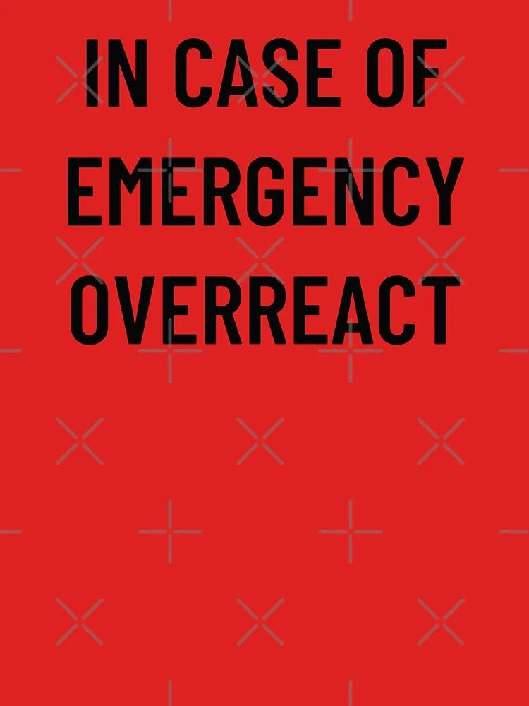 In case of emergency overreact Classic T-Shirt