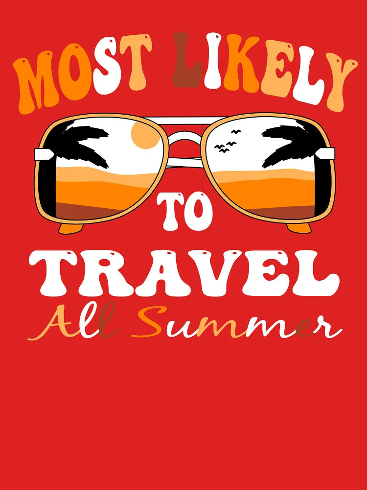 Most Likely To Travel All Summer Teacher Summer Vacation Classic T-Shirt
