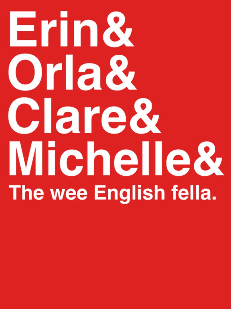 Derry Girls Derry Girls Shirt, Character Names, Erin and Orla and Clare and Michelle and the  Classic T-Shirt