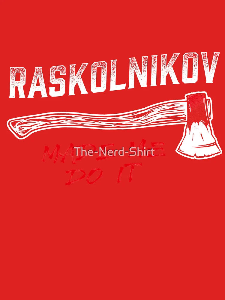 Dostoevsky - Raskolnikov Made Me Do It Classic T-Shirt