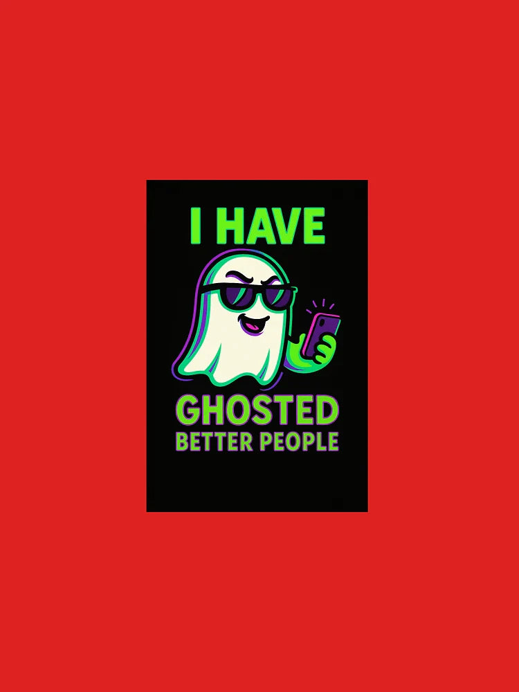 I Have Ghosted Better People – Funny Ghost Meme Design Classic T-Shirt