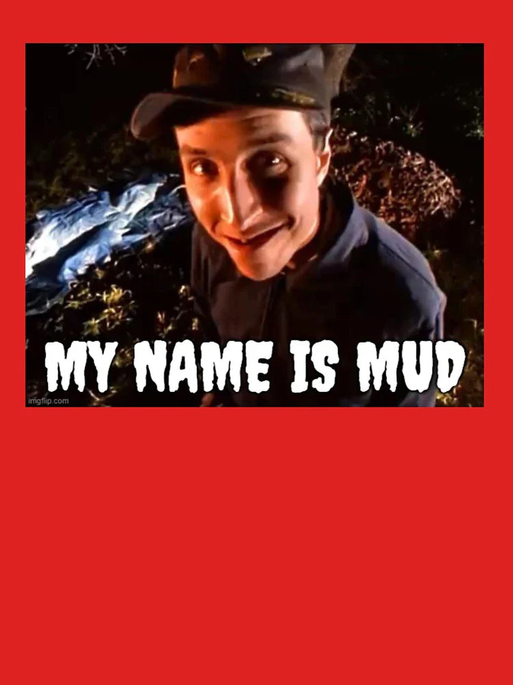 My Name Is Mud Classic T-Shirt