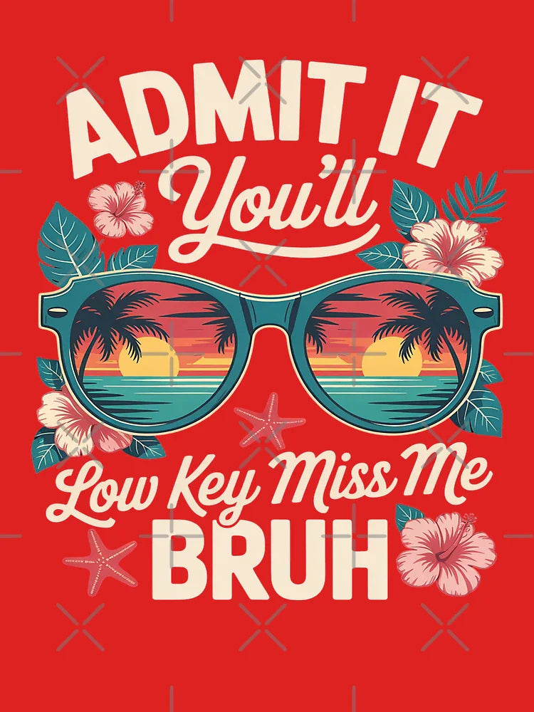 Admit It You'll Low Key Miss Me Bruh Funny Bruh Teacher Classic T-Shirt