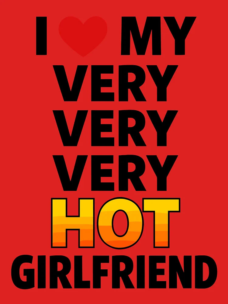 I Love My Very Hot Girlfriend Saying Classic T-Shirt