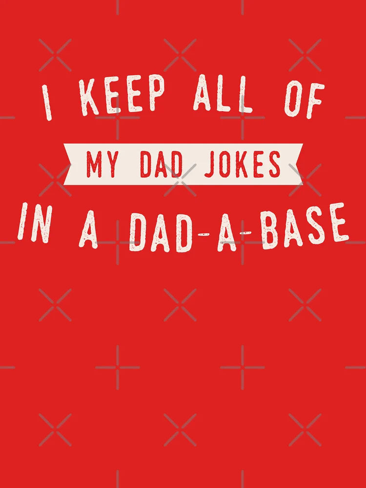 Funny Dad Joke I Keep All of my Jokes in a Dad-a-Base  Classic T-Shirt