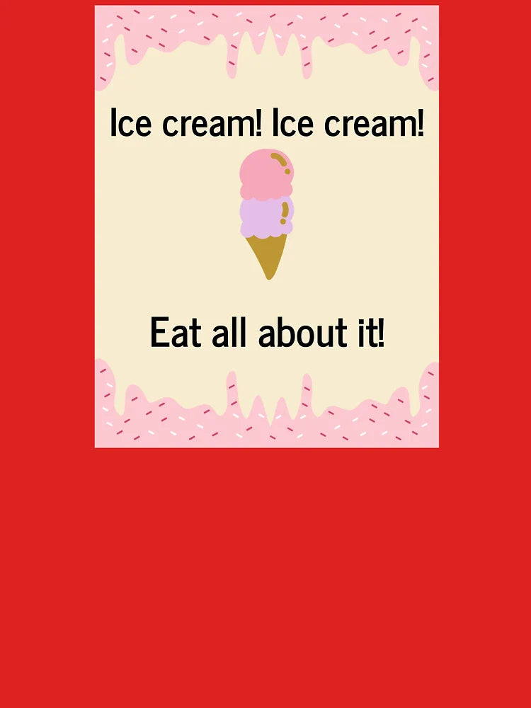 Eat All About Ice Cream! Classic T-Shirt