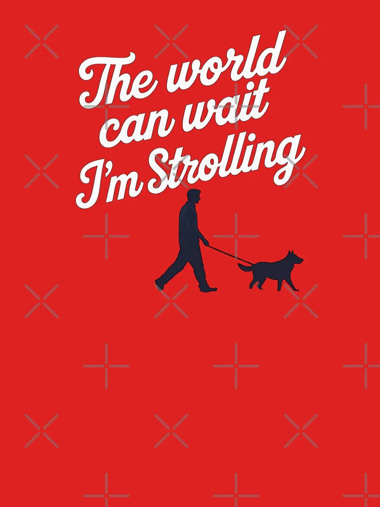 The world can wait i'm strolling  Classic T-Shirt