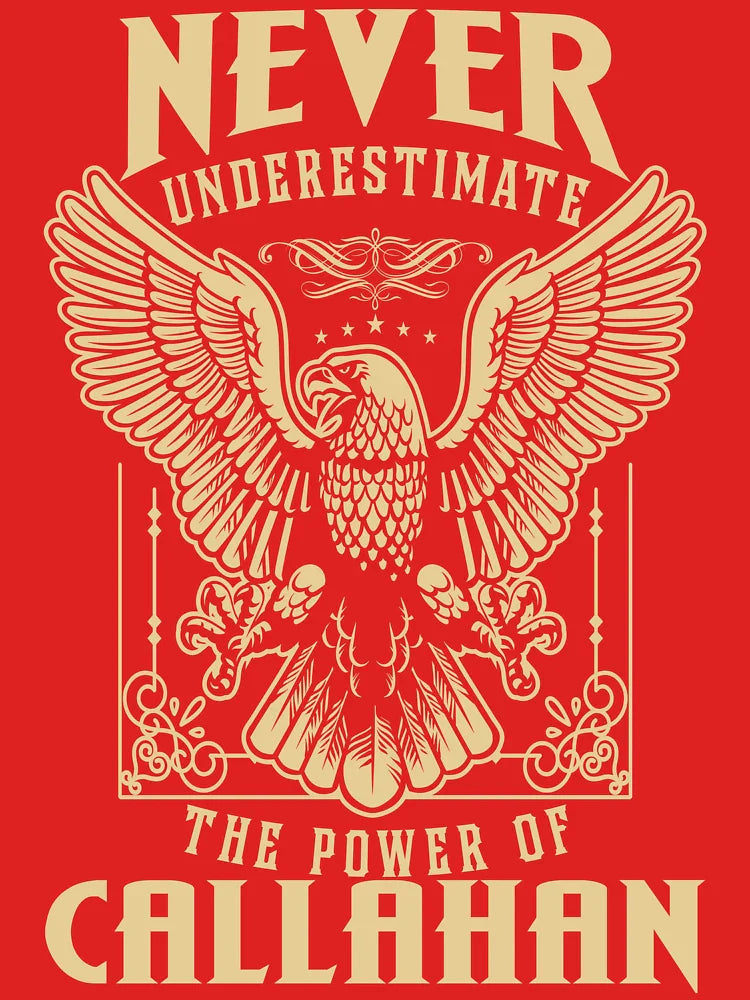 Callahan Name - Never Underestimate The Power Of Callahan Classic T-Shirt