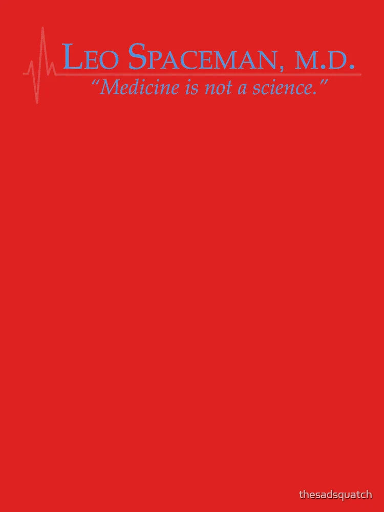 Dr Spaceman - Medicine is Not a Science - 30 Rock Classic T-Shirt