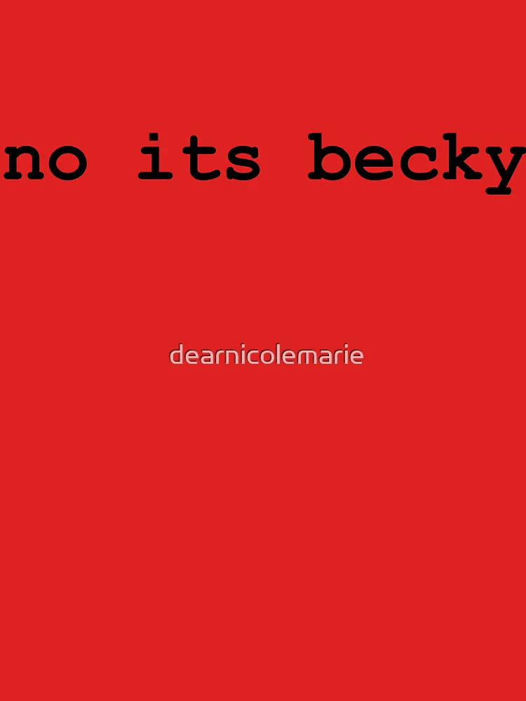 No It's Becky Classic T-Shirt