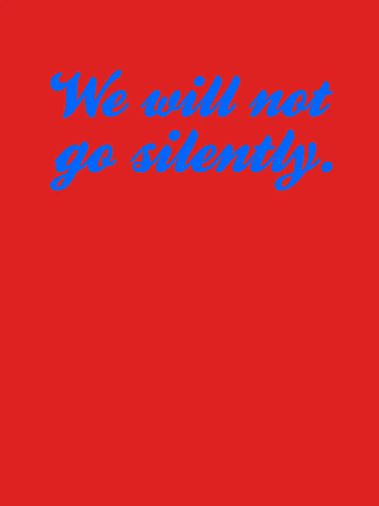 We Will Not Go Silently - Cornflower Classic T-Shirt