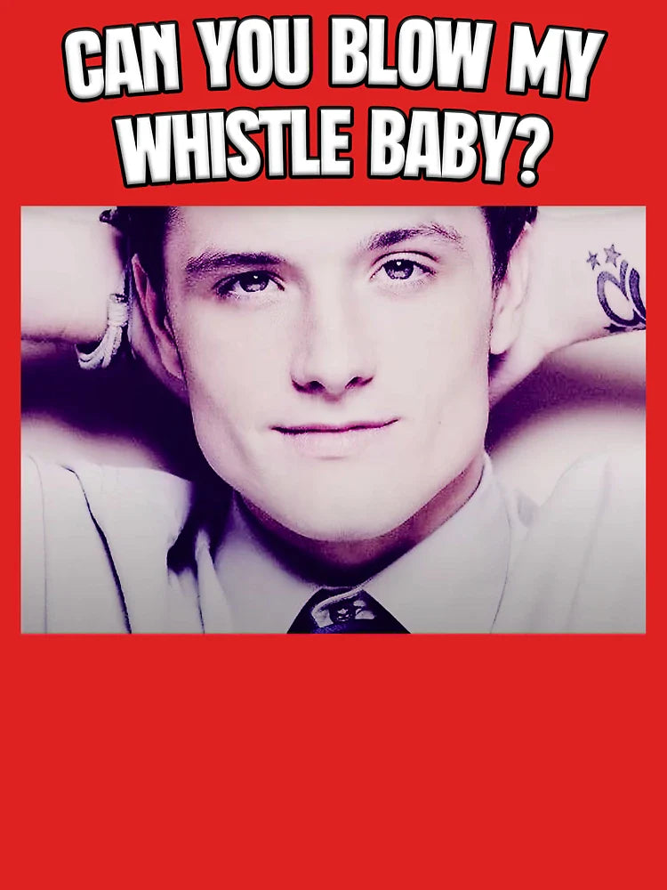 Can You Blow My Whistle Baby? | Josh Hutcherson | TikTok Meme Classic T-Shirt