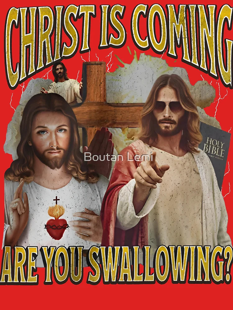 Christ Is Coming Are You Swallowing Funny Offensive Jesus Classic T-Shirt