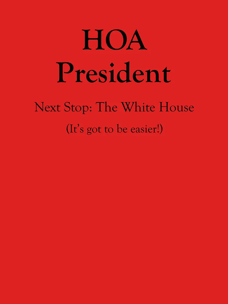 HOA President Next Stop: White House Classic T-Shirt
