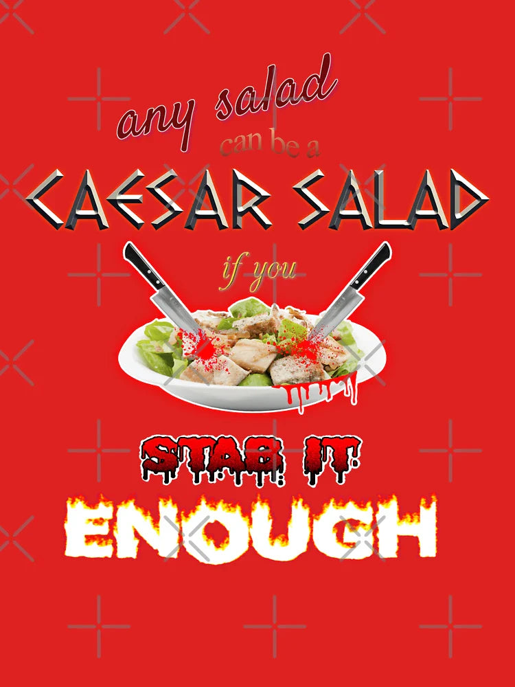 Julius Caesar Salad: Any Salad Can Be A Caesar Salad If You Stab It Enough Classic T-Shirt