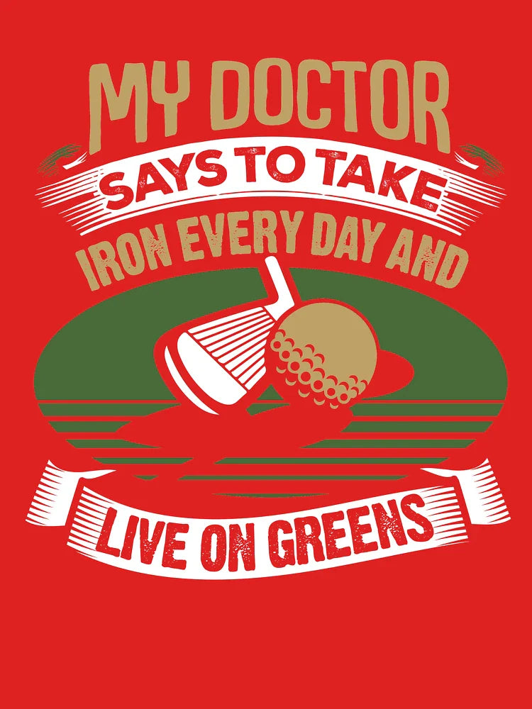 Golf My Doctor Says To Take Iron Every Day Classic T-Shirt