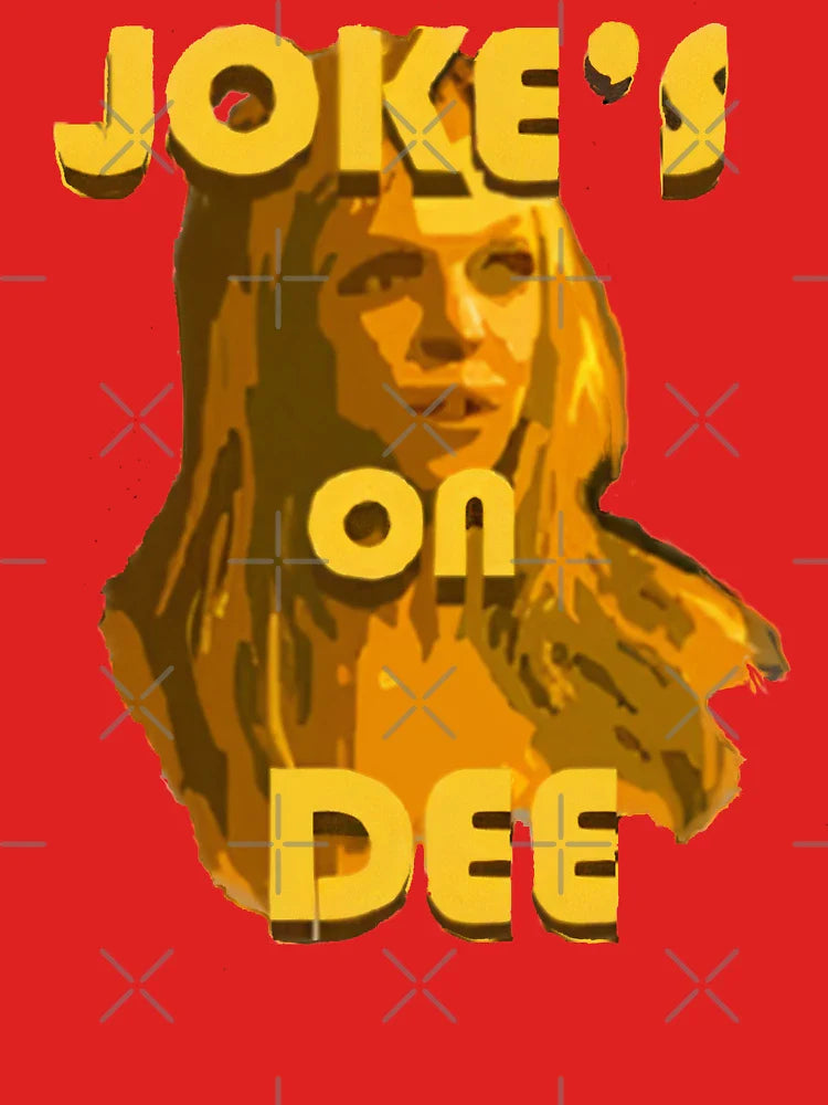 Jokes on Dee - Always Sunny  Classic T-Shirt