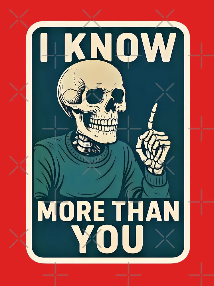 I Know More Than You-Sarcastic Skeleton Classic T-Shirt