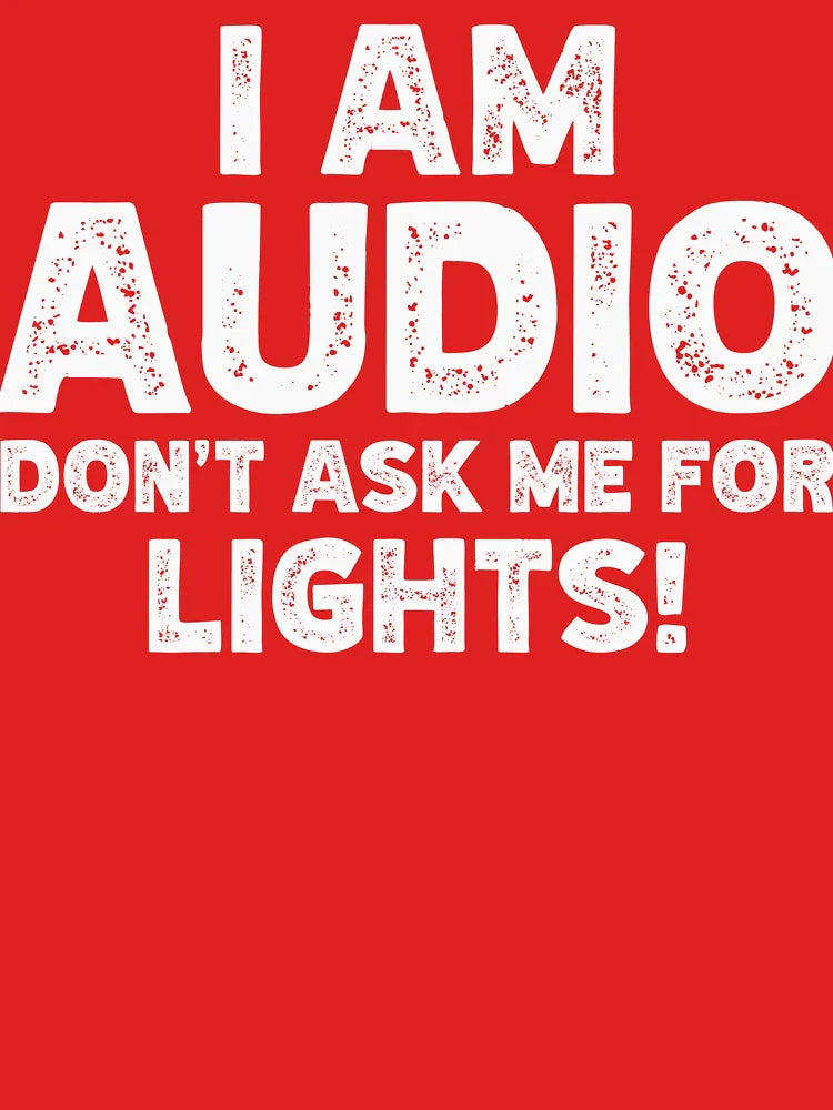 I am Audio don't ask me for Lights! Audio technician Classic T-Shirt