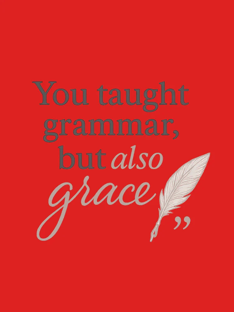 You Taught Grammar but Also Grace – Elegant Teacher Appreciation Quote Classic T-Shirt