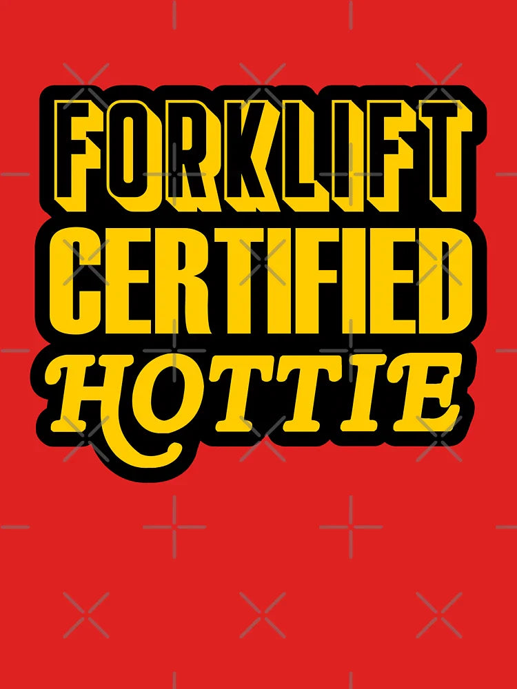 Forklift Certified Hottie Classic T-Shirt