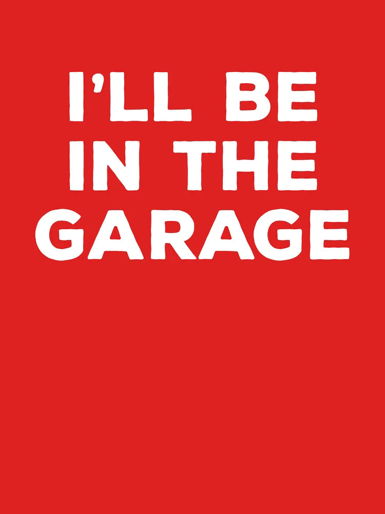 I'll Be in The Garage Classic T-Shirt