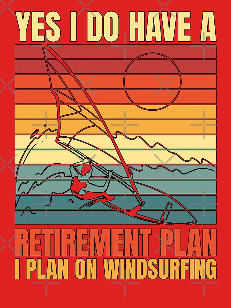 Windsurfing Yes I Do Have A Retirement Wakeboard Classic T-Shirt