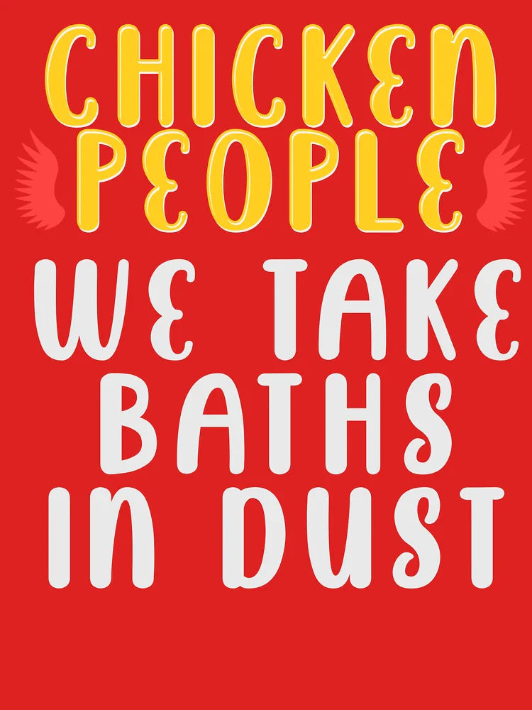 CHICKEN PEOPLE We Take Baths In Dust - Version 1 Classic T-Shirt
