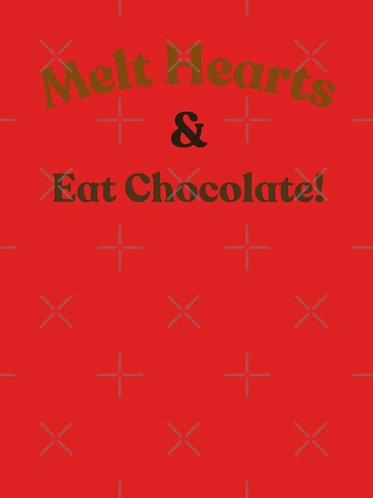 Melt hearts & Eat chocolate! Classic T-Shirt