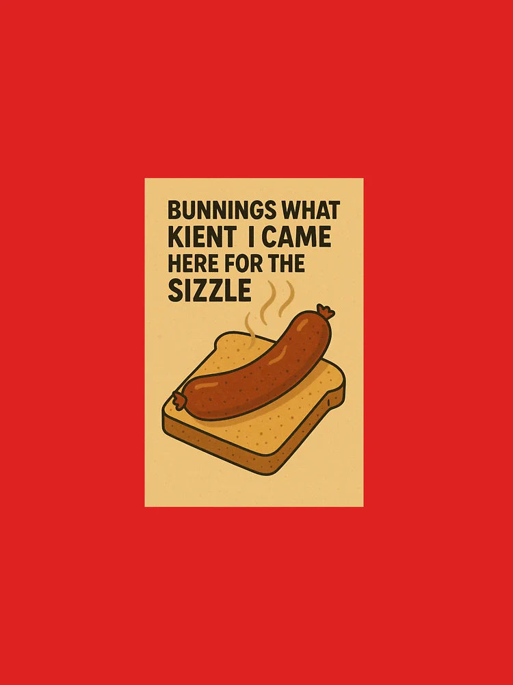 Bunnings: Came for the Sizzle Classic T-Shirt