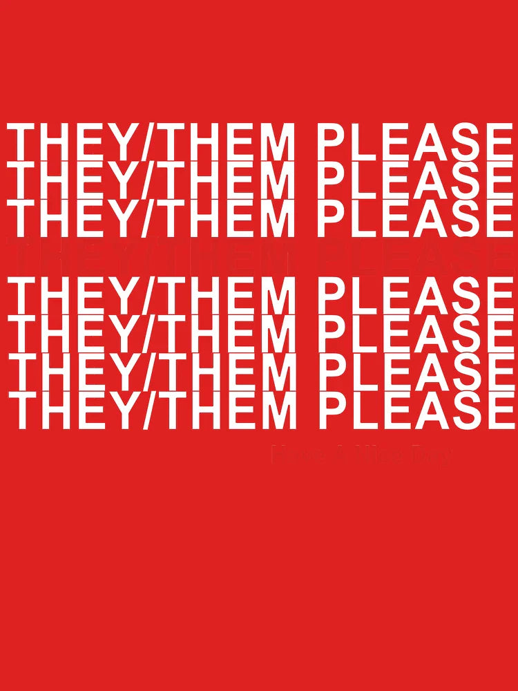 They/Them Please, Have A Nice Day! Classic T-Shirt