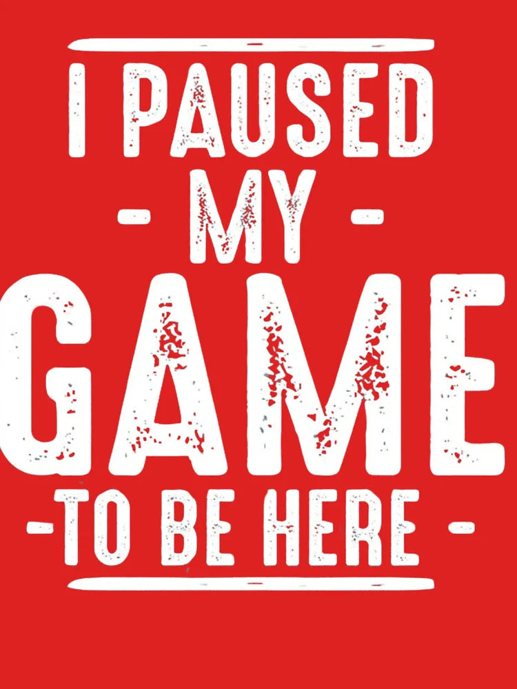 I Paused My Game to Be Here | Funny Video Gamer Humor Joke for Men Women T-Shirt Classic T-Shirt
