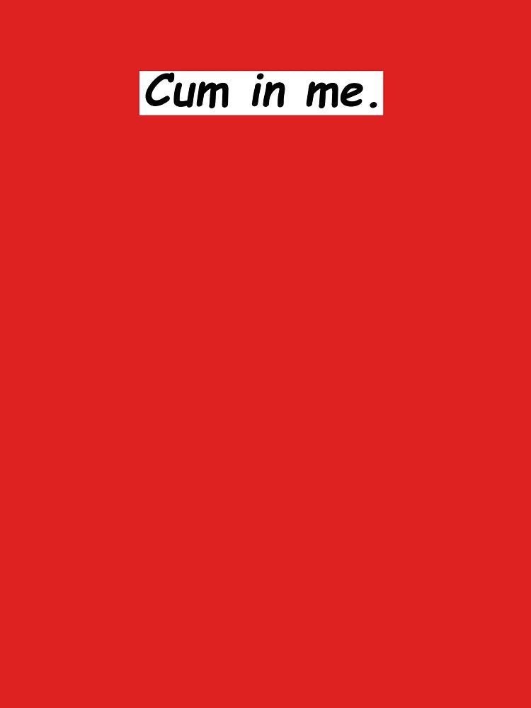 Funny Ludwig "Cum in me." design Classic T-Shirt