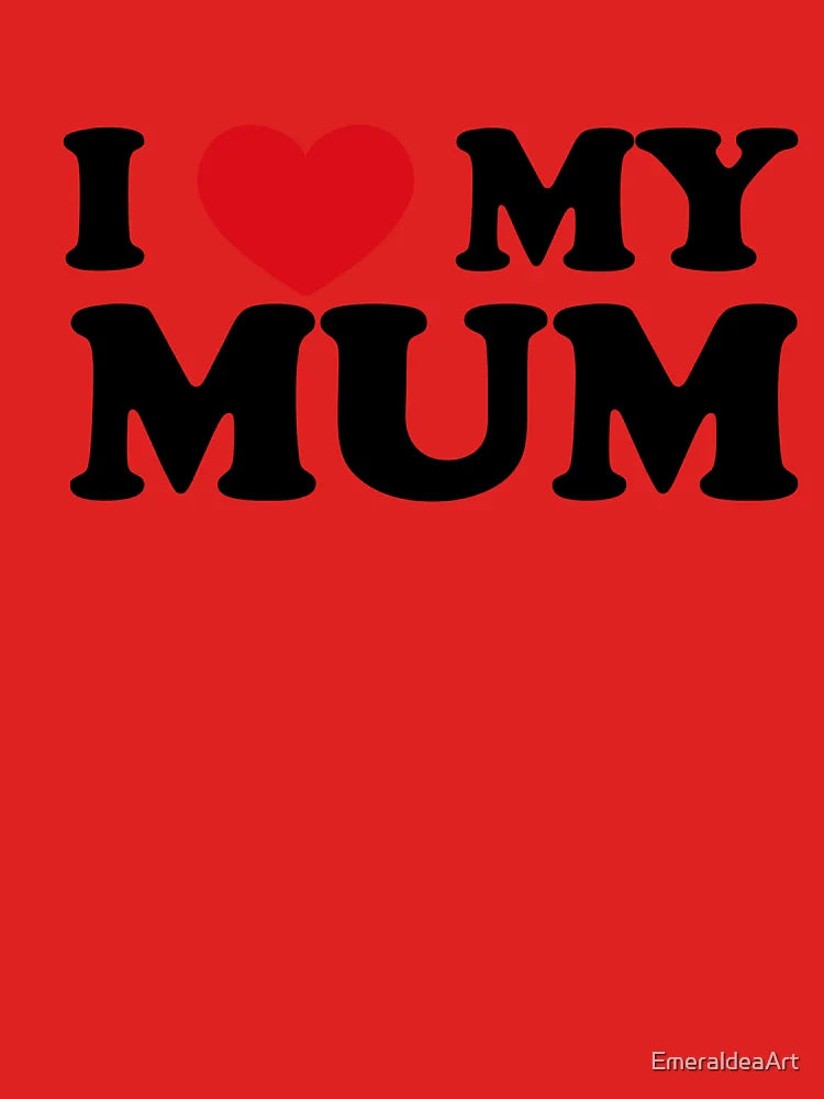 I love my Mum - mother love Classic T-Shirt