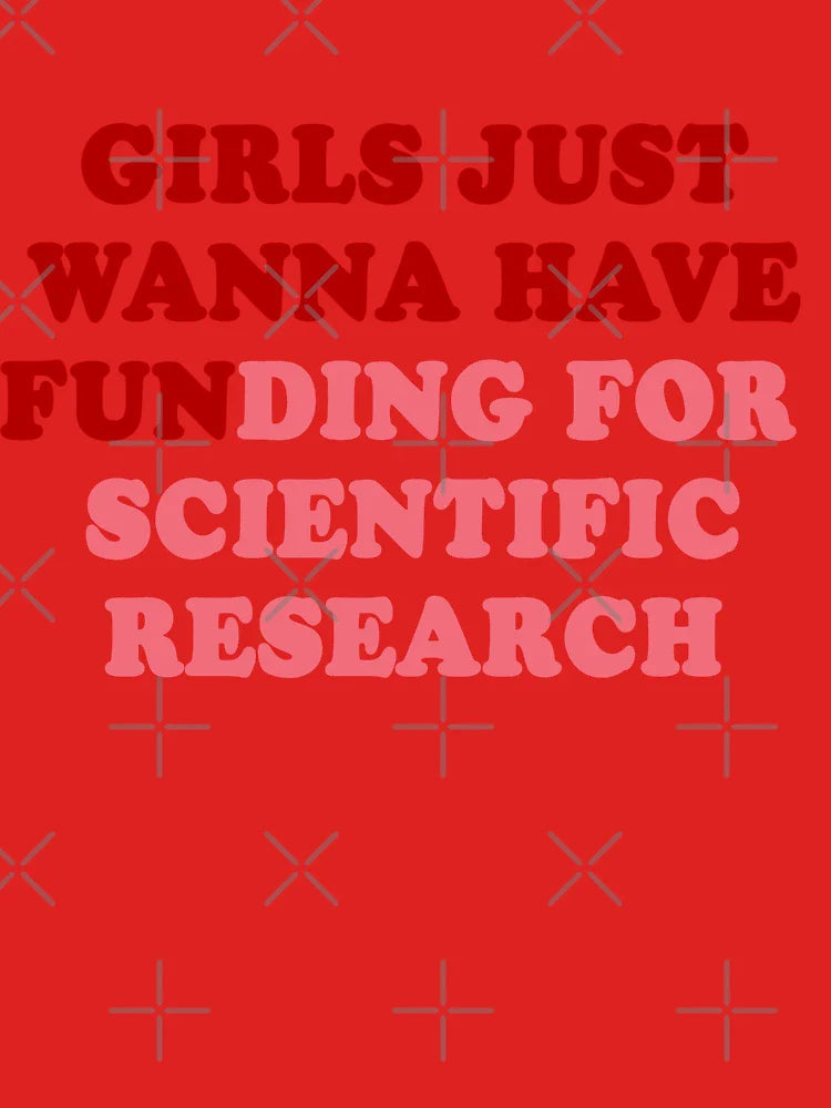 Girls Just Wanna Have Funding For Scientific Research Classic T-Shirt