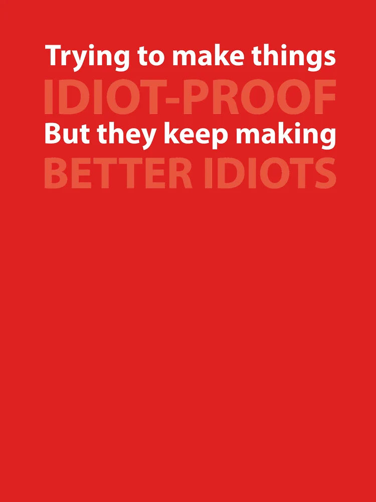 They Keep Making Better Idiots Classic T-Shirt